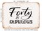 DECORATIVE METAL SIGN - Forty and Fabulous - 2 - Vintage Rusty Look